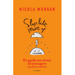 Slap lidt mere af: En guide om stress til teenagere (og deres voksne)