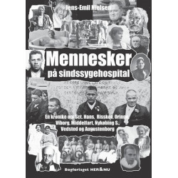 Mennesker på sindssygehospital: En krønike om Sct. Hans, Risskov, Oringe, Viborg, Middelfart, Nykøbing S., Vedsted og Augustenborg
