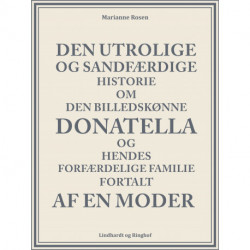 Den utrolige og sandfærdige historie om den billedskønne Donatella og hendes forfærdelige familie fortalt af en moder
