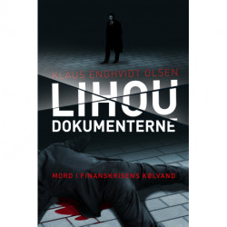 LIHOU DOKUMENTERNE: Mord i finanskrisens kølvand