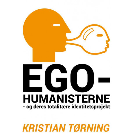 Egohumanisterne  - og deres totalitære identitetsprojekt.
