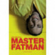 Master Fatman