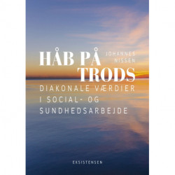 Håb på trods: Diakonale værdier i social- og sundhedsarbejde