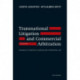 Transnational Litigation and Commercial Arbitration: An Analysis of American, European and International Law