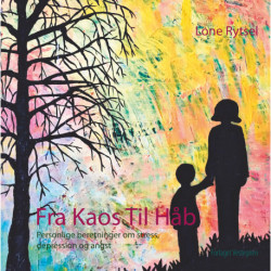Fra Kaos Til Håb: Personlige beretninger om stress, depression og angst