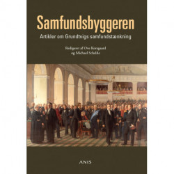 Samfundsbyggeren: Artikler om Grundtvigs samfundstænkning