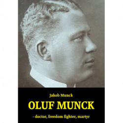 Oluf Munck: - doctor, freedom fighter, martyr