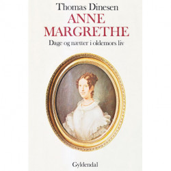 Anne Margrethe: Dage og nætter i oldemors liv