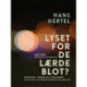 Lyset for de Lærde blot?