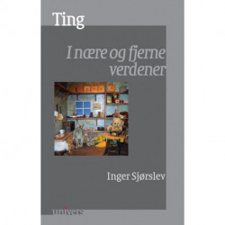 Ting: I nære og fjerne verdener