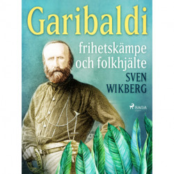 Garibaldi : frihetskämpe och folkhjälte