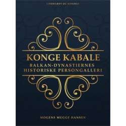Konge kabale. Balkan-dynastiernes historiske persongalleri