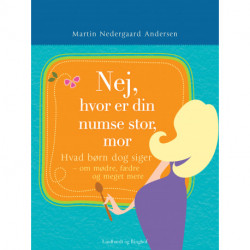 Nej hvor er din numse stor mor