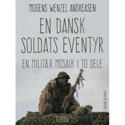 En dansk soldats eventyr. En militær mosaik i to dele