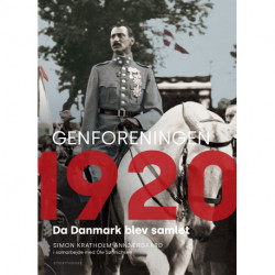 Genforeningen 1920: Da Danmark blev samlet