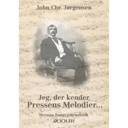 Jeg, der kender Pressens Melodier...: Herman Bangs journalistik