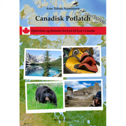 Canadisk Potlatch. Oplevelser og historier fra kyst til kyst i Canada