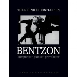 Bentzon: komponist, pianist, provokatør