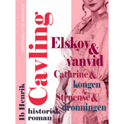 Elskov og vanvid: Cathrine og kongen. Struensee og dronningen