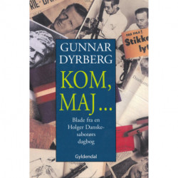 Kom, maj: Fra en Holger Danske sabotørs dagbog
