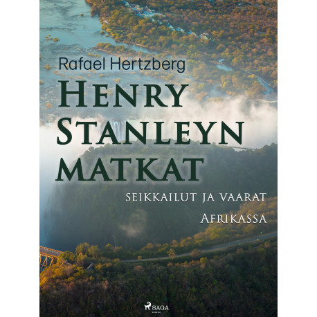 Henry Stanleyn matkat, seikkailut ja vaarat Afrikassa