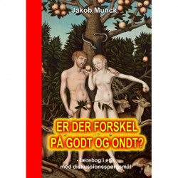 Er der forskel på godt og ondt?: - lærebog i etik med diskussionsspørgsmål