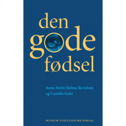 Den gode fødsel: En antropologisk undersøgelse af fødselsfortællingen