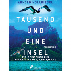 Tausend und eine Insel. Ein Reisebuch aus Polynesien und Neuseeland