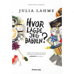 Hvor lagde jeg babyen?: Afsløringer fra en nybagt mor