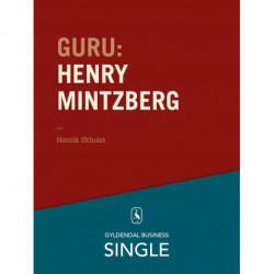 Guru: Henry Mintzberg - mesteren, der kan det hele: De 20 største ledelseseksperter. Kapitel 15.