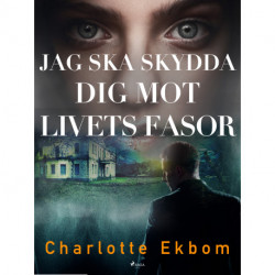 Jag ska skydda dig mot livets fasor