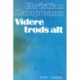 Videre trods alt