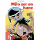 Milo ser en hane