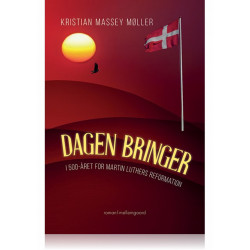 Dagen bringer: I 500-året for Martin Luthers reformation