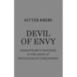 Devil of Envy: Shakespeare's tragedies in the light of Francis Bacon's philosophy