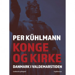 Konge og kirke: Danmark i Valdemarstiden