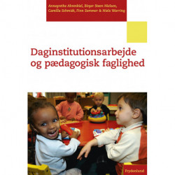 Daginstitutionsarbejde og pædagogisk faglighed