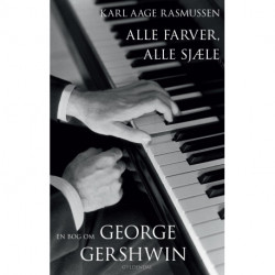 Alle farver, alle sjæle: En bog om George Gershwin