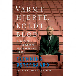 Varmt hjerte, koldt blod: Management i F.C. København og drømmen om Europa