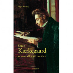 Søren Kierkegaard - formidlet til nutiden