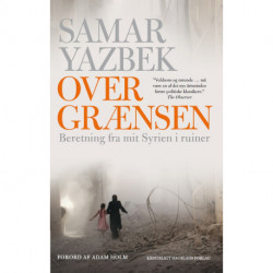 Over grænsen: Beretning fra mit Syrien i ruiner