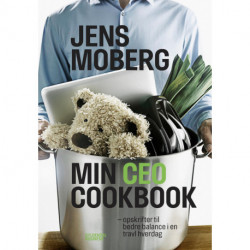 Min CEO Cookbook: - opskrifter til bedre balance i en travl hverdag