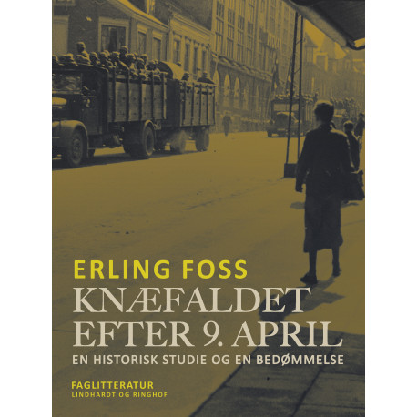 Knæfaldet efter 9. april. En historisk studie og en bedømmelse