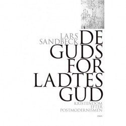 De gudsforladtes Gud: Kristendom efter postmodernismen