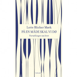 På en måde skal vi dø: Fortællinger om livet