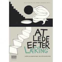 At lede efter læring: Ledelse og organiseringer i den reformerede skole