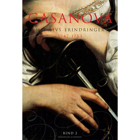 Casanova - mit livs erindringer. Erotiske memoirer 1747-1753
