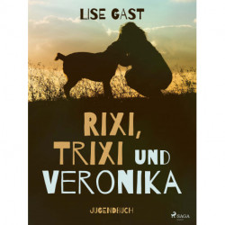 Rixi Trixi und Veronika