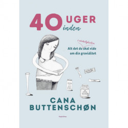 40 uger inden: Alt det du i virkeligheden skal vide om din graviditet