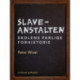 Slaveanstalten. Skolens farlige forhistorie